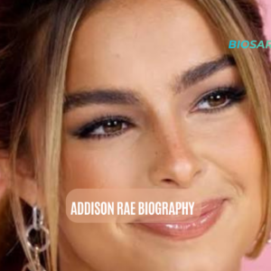 Addison Rae Biography: Age, Net Worth & Career 2026